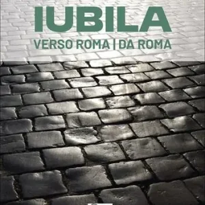 Offerta Limitata Iubila. Verso Roma / da Roma. Catalogo della mostra (Monaco di Baviera, 13-28 novembre 2025). Ediz. italiana e inglese