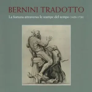 Bernini tradotto. La fortuna attraverso le stampe del tempo (1620-1720). Ediz. a colori Spedito Oggi