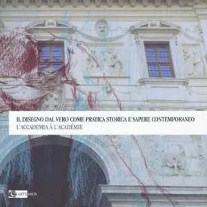 Economico Il disegno dal vero come pratica storica e sapere contemporaneo. L‘Accademia à l‘Académie. Ediz. illustrata