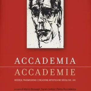 Accademia, accademie ricerca, trasmissione e creazione artistica nei secoli XIX-XXI. Ediz. a colori Prezzo Ridotto