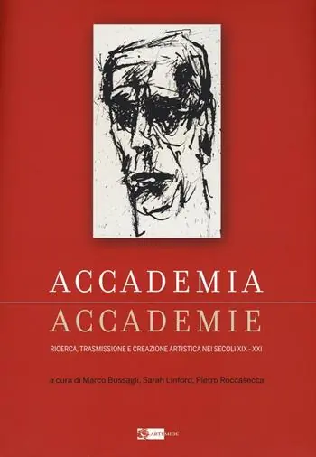 Accademia, accademie ricerca, trasmissione e creazione artistica nei secoli XIX-XXI. Ediz. a colori Prezzo Ridotto