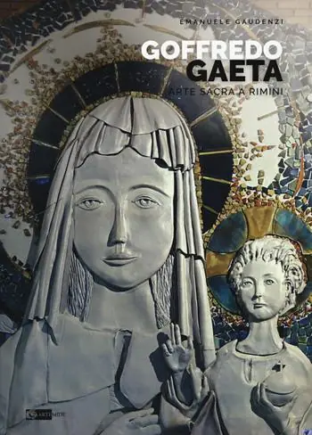 Goffredo Gaeta. Arte sacra a Rimini. Opere in Santa Maria «Mater Ecclesiae». Ediz. a colori Saldi