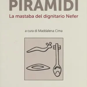All‘ombra delle piramidi. La mastaba del dignitario Nefer Scelto Dai Clienti