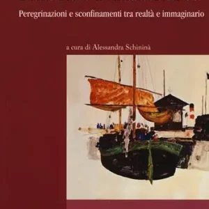L‘Austria e il Mediterraneo. Peregrinazioni e sconfinamenti tra realtà e immaginario Must-Have
