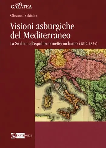 Più Venduto Visioni asburgiche del Mediterraneo. La Sicilia nell‘equilibrio metternichiano (1812-1824)