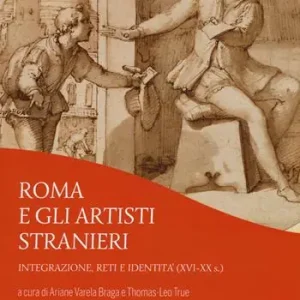 Occasione Roma e gli artisti stranieri. Integrazione, reti e identità (XVI-XX s.)