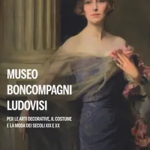 Museo Boncompagni Ludovisi per le arti decorative, il costume e la moda dei secoli XIX e XX. Guida breve. Ediz. illustrata Nuovo Arrivo