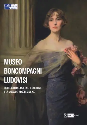 Museo Boncompagni Ludovisi per le arti decorative, il costume e la moda dei secoli XIX e XX. Guida breve. Ediz. illustrata Nuovo Arrivo
