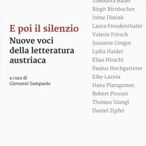 Ultime Pezzi E poi il silenzio. Nuove voci della letteratura austriaca