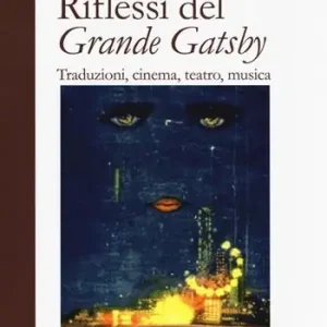 Riflessi del «Grande Gatsby». Traduzioni, cinema, teatro, Prezzo Basso