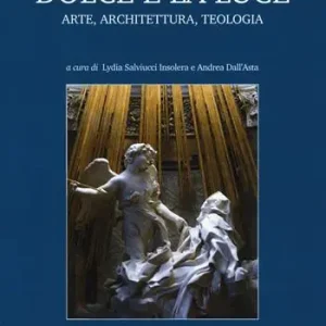 Dolce è la luce. Arte, architettura, teologia Acquista Ora