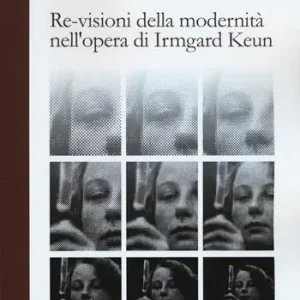 Re-visioni della modernità. L‘opera di Irmgard Keun Compra Adesso