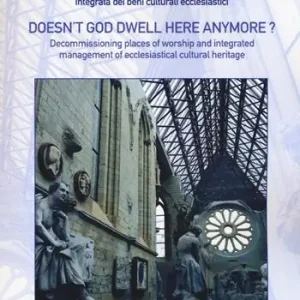 Dio non abita più qui? Dismissioni di luoghi di culto e gestione integrata di beni culturali ecclesiastici Novità