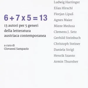 6+7x5=13 13 autori per 5 generi della letteratura austriaca contemporanea A Buon Prezzo
