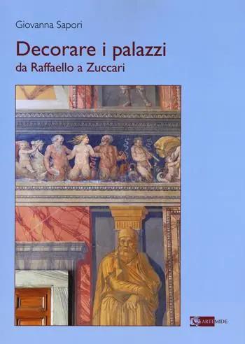Decorare i palazzi da Raffaello a Zuccari. Ediz. a colori Quantità Limitata