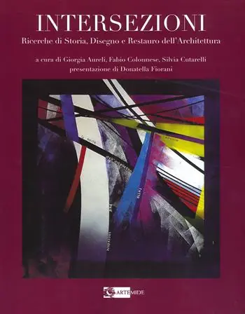 Spedito Oggi Intersezioni. Ricerche di storia. Disegno e restauro dell‘architettura