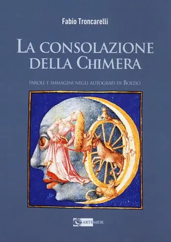 Di Tendenza La consolazione della chimera. Parole e immagini negli autografi di Boezio