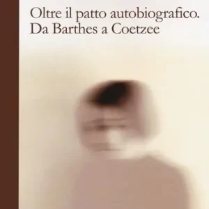 Offerta Oltre il patto autobiografico. Da Barthes a Coetzee