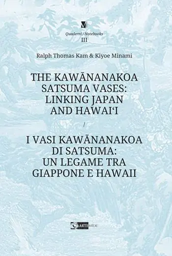 The Kawananakoa Satsuma vases linking Japan and Hawai’i-I vasi di Kawananakoa di Satsuma un legame tra Giappone e Hawaii. Ediz. a colori Ultime Pezzi