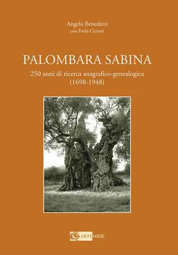 Palombara Sabina. 250 anni di ricerca anagrafico-genealogica (1698-1948) Promozione Esclusiva