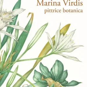 Marina Virdis. Pittrice botanica. Catalogo della mostra (Roma, 7-30 marzo 2025). Ediz. italiana e inglese Prezzo Conveniente