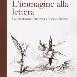 Sconto L‘immagine alla lettera. La letteratura illustrata e il caso Balzac