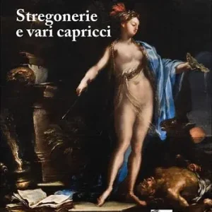 Stregonerie e vari capricci. Da Salvator Rosa a Giacomo Dal Po. Ediz. a colori Compra Online