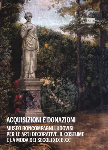 Acquisizioni e donazioni Museo Boncompagni Ludovisi per le arti decorative, il costume e la moda dei secoli XIX e XX. Ediz. a colori Bestseller