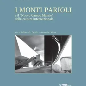 I Monti Parioli e il «Nuovo Campo Marzio» della cultura internazionale. Ediz. illustrata Occasione