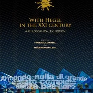 With Hegel in the XXI century. A philosophical Exhibition. Ediz. a colori Prezzo Ridotto