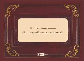 Il Liber Amicorum di una gentildonna meridionale. Ediz. a colori Affare