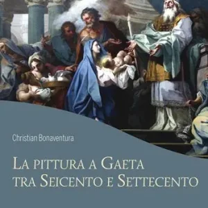 Spedizione Espresso La pittura a Gaeta tra Seicento e Settecento. Ediz. a colori