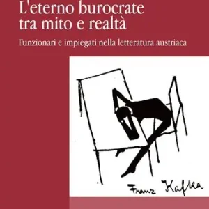 Promo Stagionale L‘ eterno burocrate tra mito e realtà. Funzionari e impiegati nella letteratura austriaca