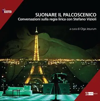 Suonare il palcoscenico. Conversazioni sulla regia lirica con Stefano Vizioli Prezzo Conveniente
