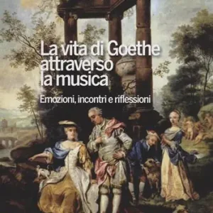 Solo Oggi La vita di Goethe attraverso la musica. Emozioni, incontri e riflessioni
