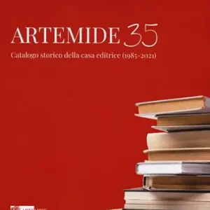 Artemide 35. Catalogo storico della casa editrice (1985-2021). Ediz. illustrata Acquista Ora