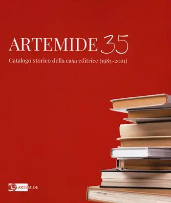 Artemide 35. Catalogo storico della casa editrice (1985-2021). Ediz. illustrata Acquista Ora