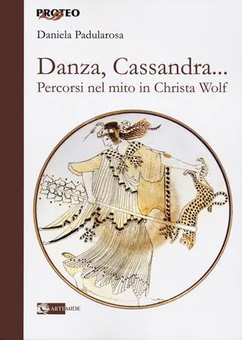 Offerta Speciale Danza, cassandra... Percorsi nel mito in Christa Wolf