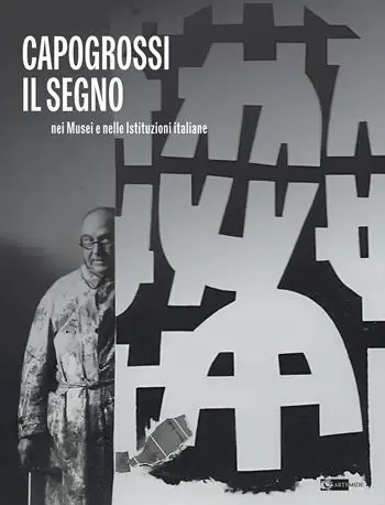 Acquista Ora Capogrossi. Il segno nei musei e nelle istituzioni italiane. Ediz. illustrata
