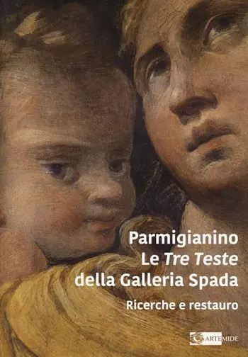 Parmigianino. Le tre teste della galleria Spada. Ricerche e restauro Quantità Limitata