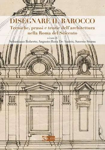 Compra Oggi Stesso Disegnare il Barocco. Tecniche, prassi e teorie dell‘architettura nella Roma del Seicento. Ediz. illustrata
