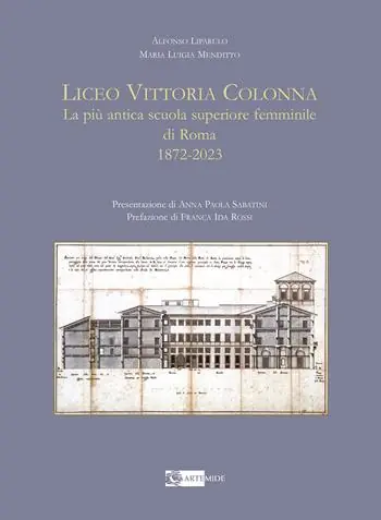 Liceo Vittoria Colonna. La più antica scuola superiore femminile di Roma 1872-2023. Ediz. illustrata Nuovo Arrivo