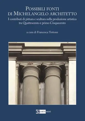 Possibili fonti di Michelangelo architetto. I contributi di pittura e scultura nella produzione artistica tra Quattrocento e primo Cinquecento Reso Gratuito