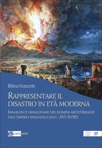Rappresentare il disastro in età moderna. Immagini e immginari nei domini mediterranei dell’impero spagnolo (secc. XVI-XVIII) Ultima Occasione