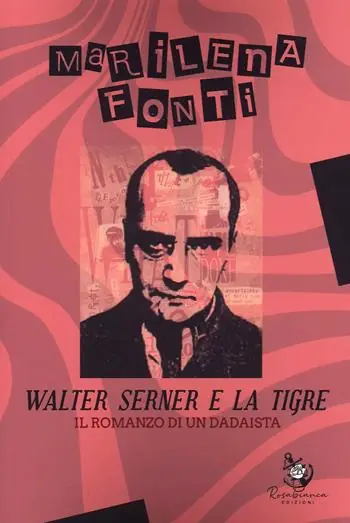 Nuovo Arrivo Walter Serner e la tigre. Il romanzo di un dadaista