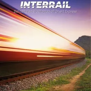 Prezzo Conveniente Interrail. Dal Canale della Manica all‘Orient Express