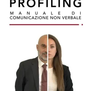 Direttamente Dal Produttore Business profiling. Manuale di comunicazione non verbale