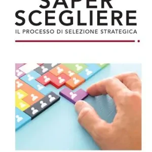 Miglior Prezzo Saper scegliere. Il processo di selezione strategica