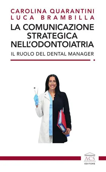 Quantità Limitata La comunicazione strategica nell‘odontoiatria. Il ruolo del Dental Manager