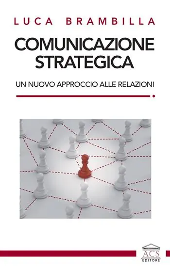 Offerta Speciale Comunicazione strategica. Un nuovo approccio alle relazioni